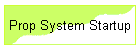 Prop System Startup