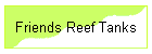 Friends Reef Tanks